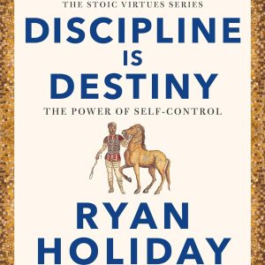 DISCIPLINE IS DESTINY: THE POWER OF SELF-CONTROL